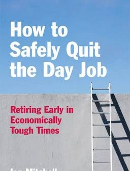 Ian Mitchell: How to (safely) Quit the Day Job [2009] paperback Online now