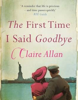 Claire Allan: The First Time I Said Goodbye [2014] paperback For Sale