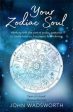 Your Zodiac Soul: Working with the Twelve Zodiac Gateways to Create Balance, Happiness & Wholeness Online now