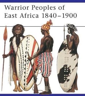 C.J. Peers: Warrior Peoples of East Africa, 1840-1900 [2005] paperback For Discount